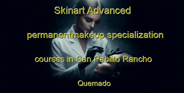 Skinart Advanced permanentmakeup specialization courses in San Pablito Rancho Quemado | #PermanentmakeupTraining #PermanentmakeupClasses #SkinartTraining-Mexico