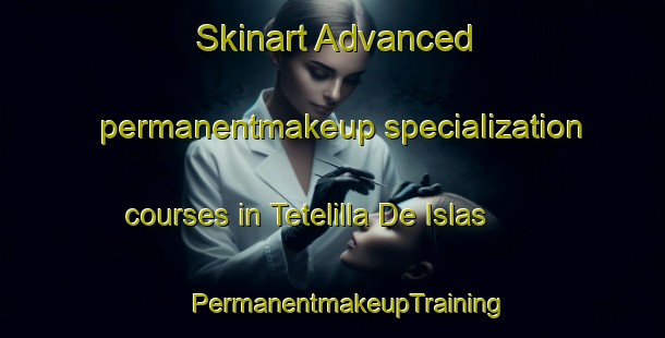 Skinart Advanced permanentmakeup specialization courses in Tetelilla De Islas | #PermanentmakeupTraining #PermanentmakeupClasses #SkinartTraining-Mexico