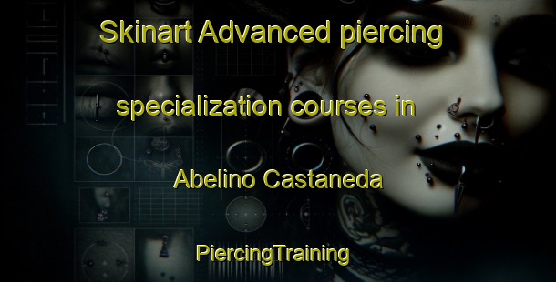 Skinart Advanced piercing specialization courses in Abelino Castaneda | #PiercingTraining #PiercingClasses #SkinartTraining-Mexico