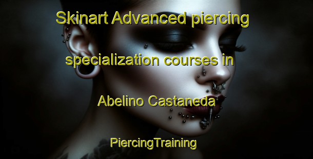 Skinart Advanced piercing specialization courses in Abelino Castaneda | #PiercingTraining #PiercingClasses #SkinartTraining-Mexico