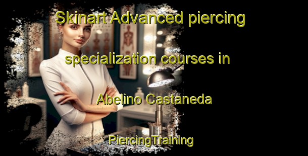 Skinart Advanced piercing specialization courses in Abelino Castaneda | #PiercingTraining #PiercingClasses #SkinartTraining-Mexico