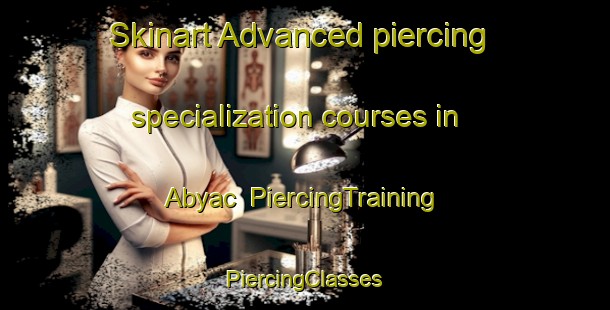 Skinart Advanced piercing specialization courses in Abyac | #PiercingTraining #PiercingClasses #SkinartTraining-Mexico