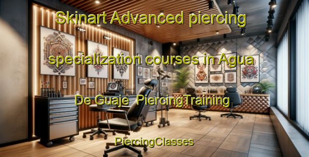 Skinart Advanced piercing specialization courses in Agua De Guaje | #PiercingTraining #PiercingClasses #SkinartTraining-Mexico