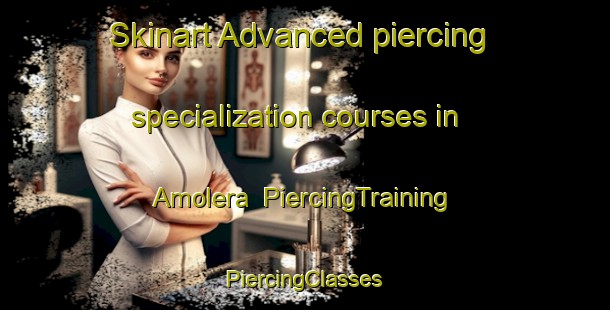 Skinart Advanced piercing specialization courses in Amolera | #PiercingTraining #PiercingClasses #SkinartTraining-Mexico