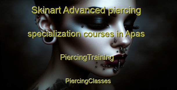 Skinart Advanced piercing specialization courses in Apas | #PiercingTraining #PiercingClasses #SkinartTraining-Mexico