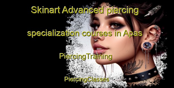 Skinart Advanced piercing specialization courses in Apas | #PiercingTraining #PiercingClasses #SkinartTraining-Mexico