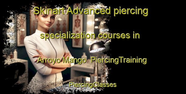 Skinart Advanced piercing specialization courses in Arroyo Mango | #PiercingTraining #PiercingClasses #SkinartTraining-Mexico