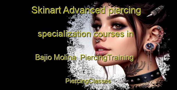 Skinart Advanced piercing specialization courses in Bajio Molina | #PiercingTraining #PiercingClasses #SkinartTraining-Mexico