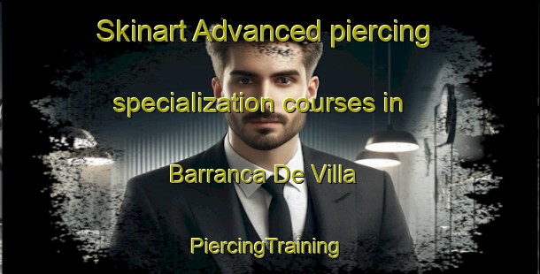 Skinart Advanced piercing specialization courses in Barranca De Villa | #PiercingTraining #PiercingClasses #SkinartTraining-Mexico