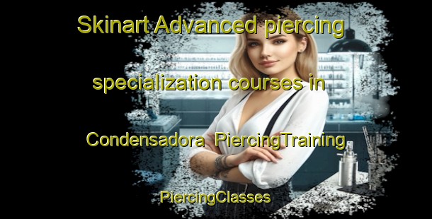 Skinart Advanced piercing specialization courses in Condensadora | #PiercingTraining #PiercingClasses #SkinartTraining-Mexico