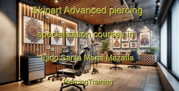 Skinart Advanced piercing specialization courses in Ejido Santa Maria Mazatla | #PiercingTraining #PiercingClasses #SkinartTraining-Mexico