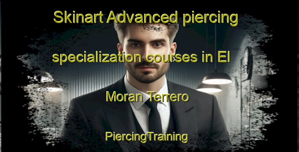 Skinart Advanced piercing specialization courses in El Moran Terrero | #PiercingTraining #PiercingClasses #SkinartTraining-Mexico