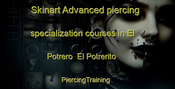 Skinart Advanced piercing specialization courses in El Potrero  El Potrerito | #PiercingTraining #PiercingClasses #SkinartTraining-Mexico