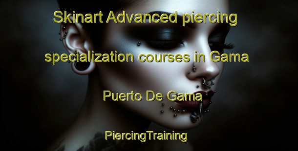 Skinart Advanced piercing specialization courses in Gama  Puerto De Gama | #PiercingTraining #PiercingClasses #SkinartTraining-Mexico