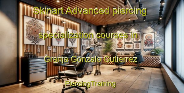 Skinart Advanced piercing specialization courses in Granja Gonzalo Gutierrez | #PiercingTraining #PiercingClasses #SkinartTraining-Mexico