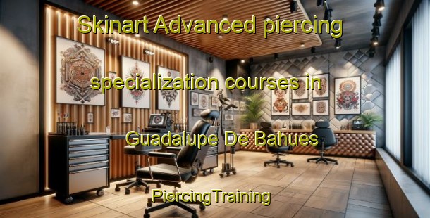 Skinart Advanced piercing specialization courses in Guadalupe De Bahues | #PiercingTraining #PiercingClasses #SkinartTraining-Mexico