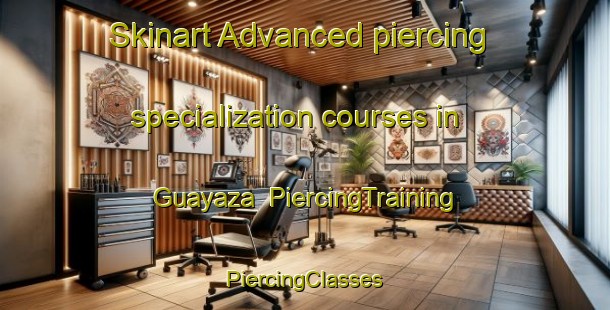 Skinart Advanced piercing specialization courses in Guayaza | #PiercingTraining #PiercingClasses #SkinartTraining-Mexico