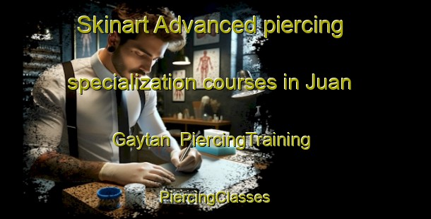 Skinart Advanced piercing specialization courses in Juan Gaytan | #PiercingTraining #PiercingClasses #SkinartTraining-Mexico