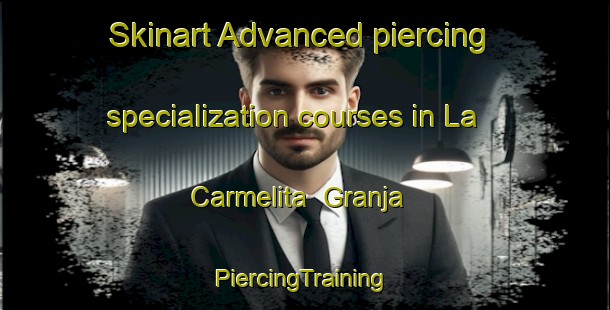 Skinart Advanced piercing specialization courses in La Carmelita  Granja | #PiercingTraining #PiercingClasses #SkinartTraining-Mexico