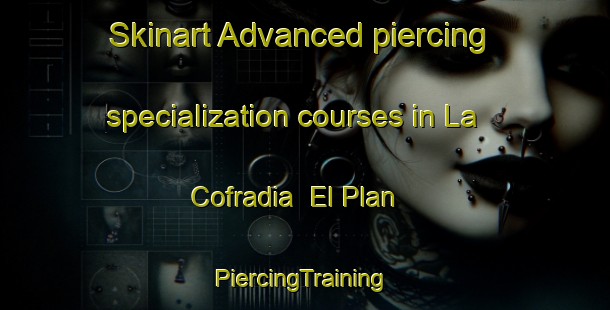 Skinart Advanced piercing specialization courses in La Cofradia  El Plan | #PiercingTraining #PiercingClasses #SkinartTraining-Mexico