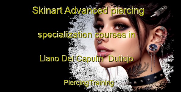 Skinart Advanced piercing specialization courses in Llano Del Capulin  Dutiojo | #PiercingTraining #PiercingClasses #SkinartTraining-Mexico