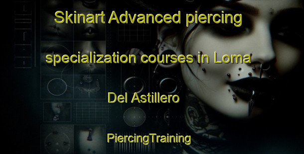 Skinart Advanced piercing specialization courses in Loma Del Astillero | #PiercingTraining #PiercingClasses #SkinartTraining-Mexico