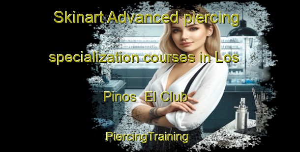 Skinart Advanced piercing specialization courses in Los Pinos  El Club | #PiercingTraining #PiercingClasses #SkinartTraining-Mexico