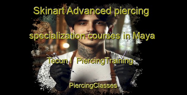 Skinart Advanced piercing specialization courses in Maya Tecun I | #PiercingTraining #PiercingClasses #SkinartTraining-Mexico