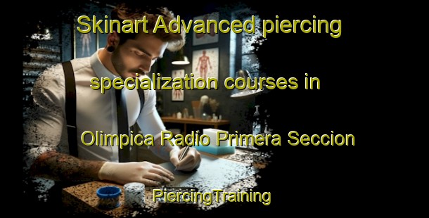 Skinart Advanced piercing specialization courses in Olimpica Radio Primera Seccion | #PiercingTraining #PiercingClasses #SkinartTraining-Mexico