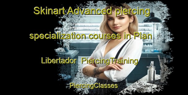 Skinart Advanced piercing specialization courses in Plan Libertador | #PiercingTraining #PiercingClasses #SkinartTraining-Mexico