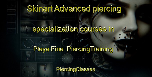 Skinart Advanced piercing specialization courses in Playa Fina | #PiercingTraining #PiercingClasses #SkinartTraining-Mexico