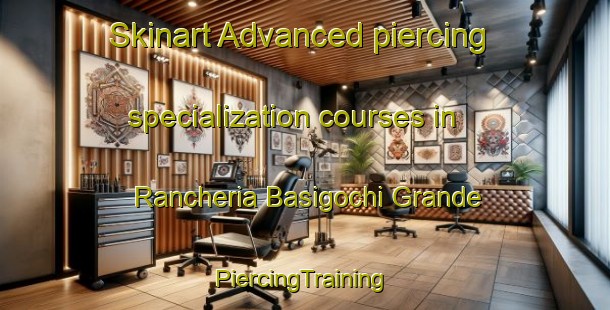 Skinart Advanced piercing specialization courses in Rancheria Basigochi Grande | #PiercingTraining #PiercingClasses #SkinartTraining-Mexico