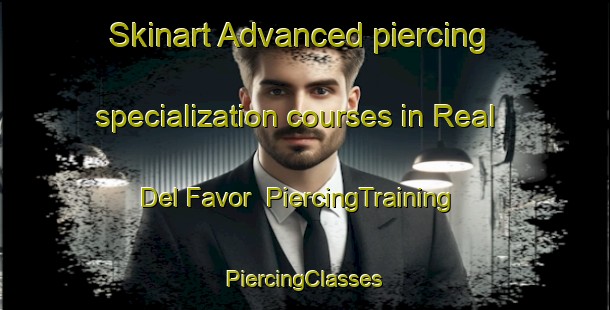 Skinart Advanced piercing specialization courses in Real Del Favor | #PiercingTraining #PiercingClasses #SkinartTraining-Mexico