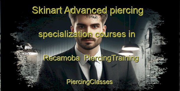 Skinart Advanced piercing specialization courses in Recamoba | #PiercingTraining #PiercingClasses #SkinartTraining-Mexico