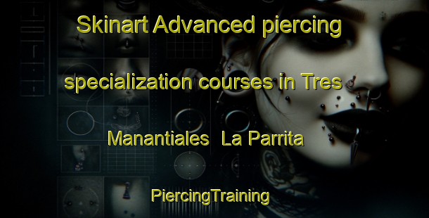 Skinart Advanced piercing specialization courses in Tres Manantiales  La Parrita | #PiercingTraining #PiercingClasses #SkinartTraining-Mexico