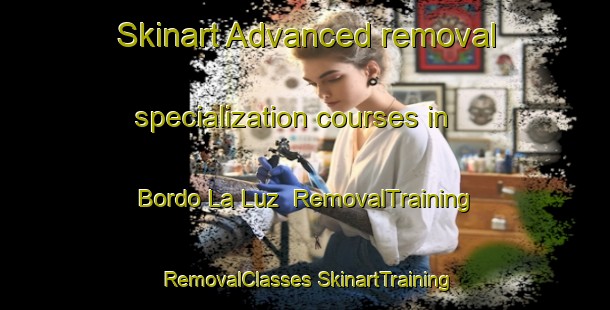 Skinart Advanced removal specialization courses in Bordo La Luz | #RemovalTraining #RemovalClasses #SkinartTraining-Mexico