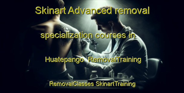 Skinart Advanced removal specialization courses in Huatepango | #RemovalTraining #RemovalClasses #SkinartTraining-Mexico