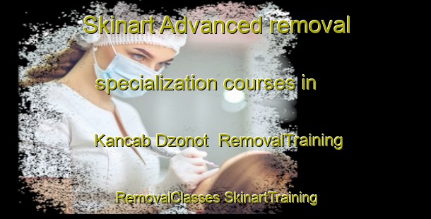 Skinart Advanced removal specialization courses in Kancab Dzonot | #RemovalTraining #RemovalClasses #SkinartTraining-Mexico