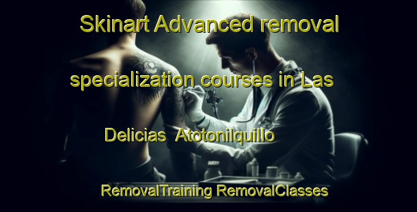 Skinart Advanced removal specialization courses in Las Delicias  Atotonilquillo | #RemovalTraining #RemovalClasses #SkinartTraining-Mexico