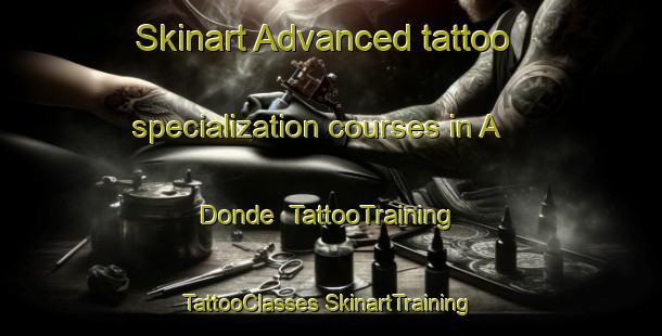 Skinart Advanced tattoo specialization courses in A Donde | #TattooTraining #TattooClasses #SkinartTraining-Mexico