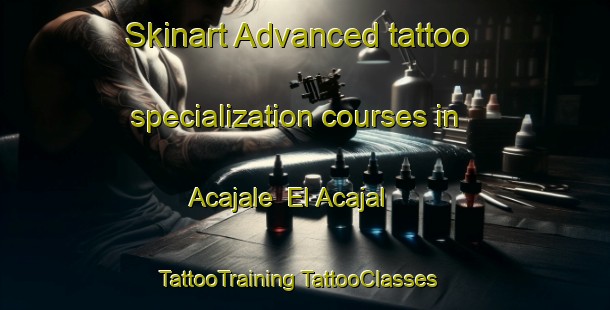 Skinart Advanced tattoo specialization courses in Acajale  El Acajal | #TattooTraining #TattooClasses #SkinartTraining-Mexico