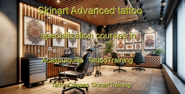 Skinart Advanced tattoo specialization courses in Acaspulquillo | #TattooTraining #TattooClasses #SkinartTraining-Mexico