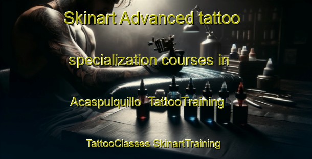 Skinart Advanced tattoo specialization courses in Acaspulquillo | #TattooTraining #TattooClasses #SkinartTraining-Mexico