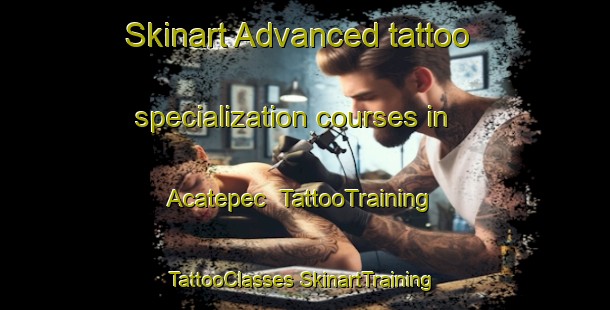 Skinart Advanced tattoo specialization courses in Acatepec | #TattooTraining #TattooClasses #SkinartTraining-Mexico