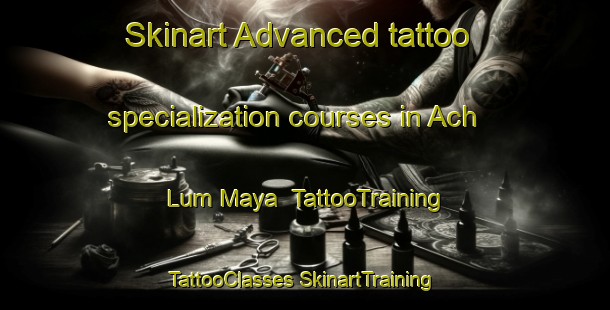 Skinart Advanced tattoo specialization courses in Ach Lum Maya | #TattooTraining #TattooClasses #SkinartTraining-Mexico