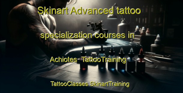 Skinart Advanced tattoo specialization courses in Achiotes | #TattooTraining #TattooClasses #SkinartTraining-Mexico