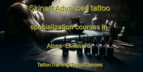 Skinart Advanced tattoo specialization courses in Alpes  El Tesoro | #TattooTraining #TattooClasses #SkinartTraining-Mexico