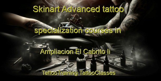 Skinart Advanced tattoo specialization courses in Ampliacion El Cabrito Ii | #TattooTraining #TattooClasses #SkinartTraining-Mexico