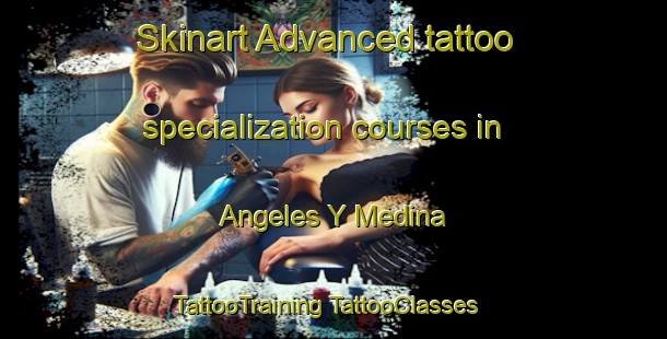 Skinart Advanced tattoo specialization courses in Angeles Y Medina | #TattooTraining #TattooClasses #SkinartTraining-Mexico