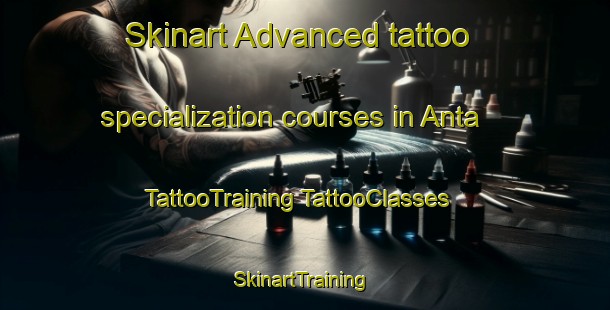 Skinart Advanced tattoo specialization courses in Anta | #TattooTraining #TattooClasses #SkinartTraining-Mexico